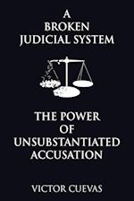 A Broken Judicial System  the Power of Unsubstantiated Accusation