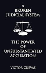 A Broken Judicial System  the Power of Unsubstantiated Accusation