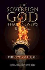 The Sovereign God That Answer's by Fire.