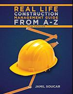 Real Life Construction Management Guide From A - Z