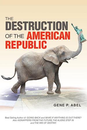 THE DESTRUCTION OF THE AMERICAN          REPUBLIC