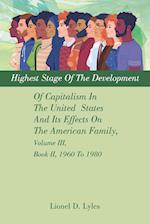 Highest Stage Of The Development Of Capitalism In The United  States     And Its Effects On The American Family, Volume III, Book II, 1960 To 1980