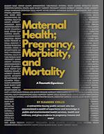 MATERNAL HEALTH; PREGNANCY, MORBIDITY, and MORTALITY