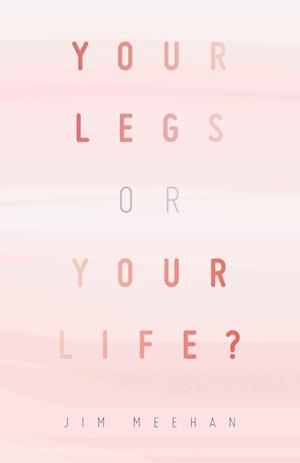 Your Legs or Your Life?