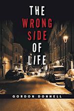 The Wrong Side of Life