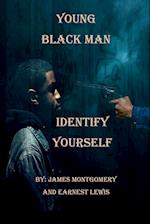 Young Black Man, Identify Yourself 