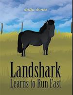 Landshark Learns to Run Fast