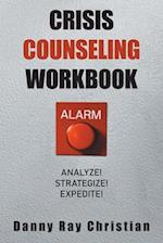 Crisis Counseling Workbook: Analyze! Strategize! Expedite! 