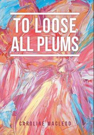 To Loose All Plums