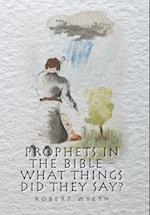 Prophets in the Bible -  What Things Did They Say?