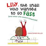 Lily, the Snail Who Wanted to Go Fast: (And Other Life Lesson Limericks) 