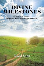 Divine Milestones: A Global Vision Beyond the American Dream 