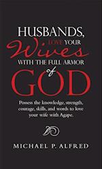 Husbands, Love Your Wives with the Full Armor of God