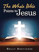 The Whole Bible Points to Jesus 