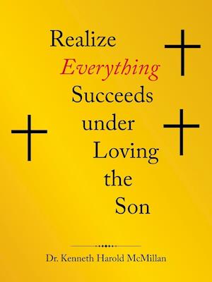 Realize  Everything Succeeds Under  Loving the Son