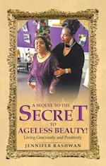 Sequel  to  the Secret to Ageless Beauty!