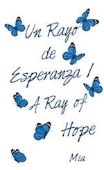 Un Rayo De Esperanza / a Ray of Hope