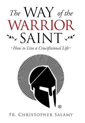 The Way of the Warrior Saint