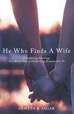 He Who Finds a Wife: Considering Marriage in a World Full of Compelling Reasons Not To 