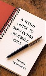 A Teen's Guide to Surviving Juvenile Hall 