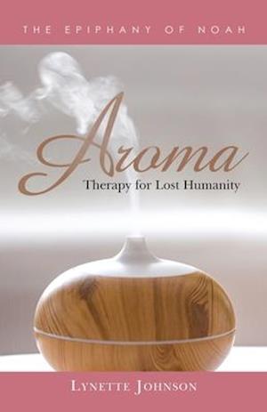 Aroma: Therapy for Lost Humanity