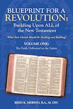 Blueprint for a Revolution: Building Upon All of the New Testament - Volume One