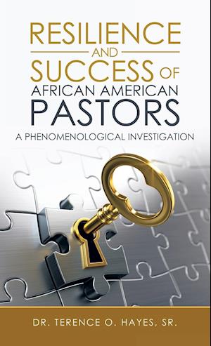 Resilience and Success of African American Pastors: A Phenomenological Investigation