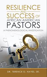 Resilience and Success of African American Pastors: A Phenomenological Investigation 