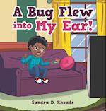 A Bug Flew into My Ear! 