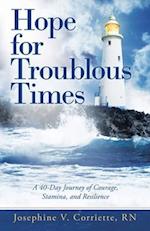 Hope for Troublous Times: A 40-Day Journey of Courage, Stamina, and Resilience 