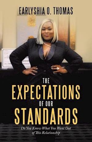 The Expectations of Our Standards: Do You Know What You Want out of This Relationship