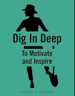 Dig in Deep