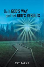 Do It God's Way and Get God's Results