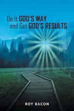 Do It God's Way and Get God's Results 