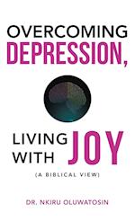 Overcoming Depression, Living with Joy