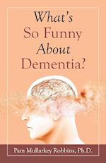 What's so Funny About Dementia? 