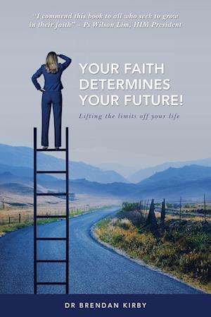 Your Faith Determines Your Future!