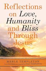 Reflections on Love, Humanity and Bliss Through Jesus 