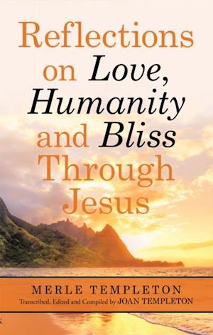 Reflections on Love, Humanity and Bliss Through Jesus