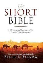 The Short Bible: A Chronological Summary of the Old and New Testaments 