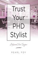 Trust Your  Phd Stylist