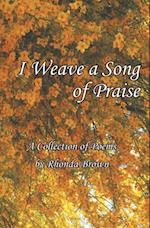 I Weave a Song of Praise