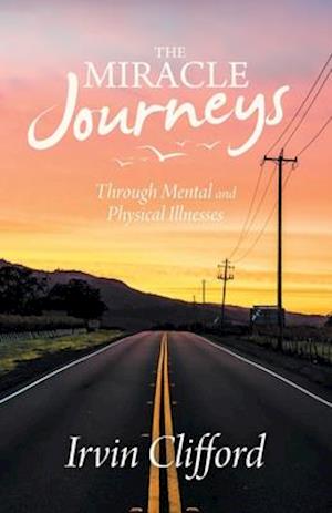 The Miracle Journeys: Through Mental and Physical Illnesses