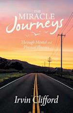 The Miracle Journeys: Through Mental and Physical Illnesses 