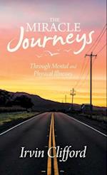 The Miracle Journeys: Through Mental and Physical Illnesses 