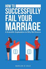 How to Successfully Fail Your Marriage