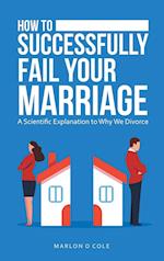 How to Successfully Fail Your Marriage