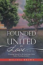 Founded and United in Love.......