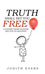 Truth Shall Set You Free: A Journey from Legalism and Ocd to Salvation 