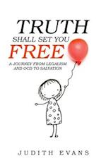 Truth Shall Set You Free: A Journey from Legalism and Ocd to Salvation 